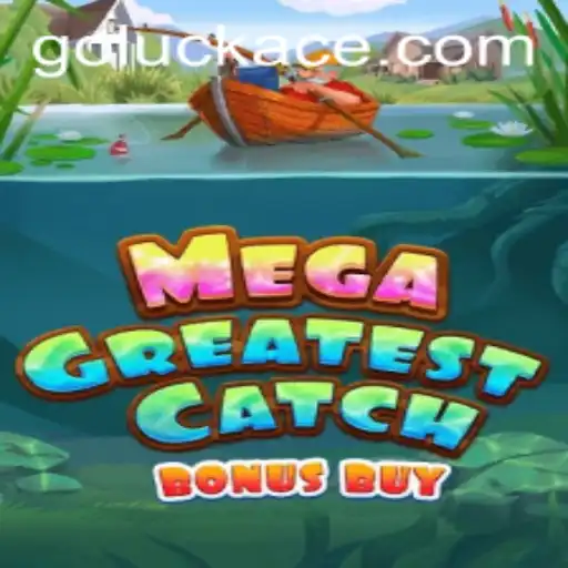 Explore the Thrills of MegaGreatestCatchBonusBuy: Unleash the Power of LUCKACE